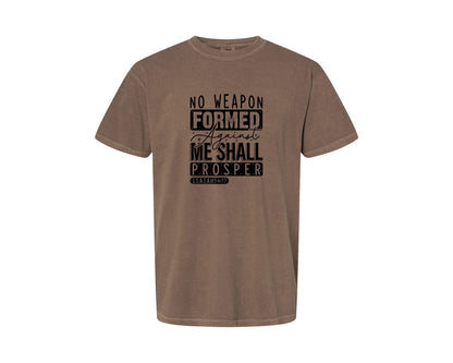 brand:Comfort Colors|color:Espresso|No Weapon Formed Against Me Shall Prospe Graphic T-Shirt