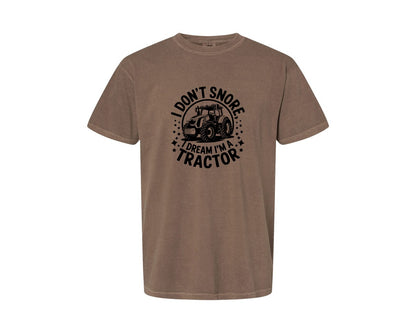 brand:Comfort Colors|color:Espresso|I Dont Snore I Dream I M A Tractor Graphic T-Shirt