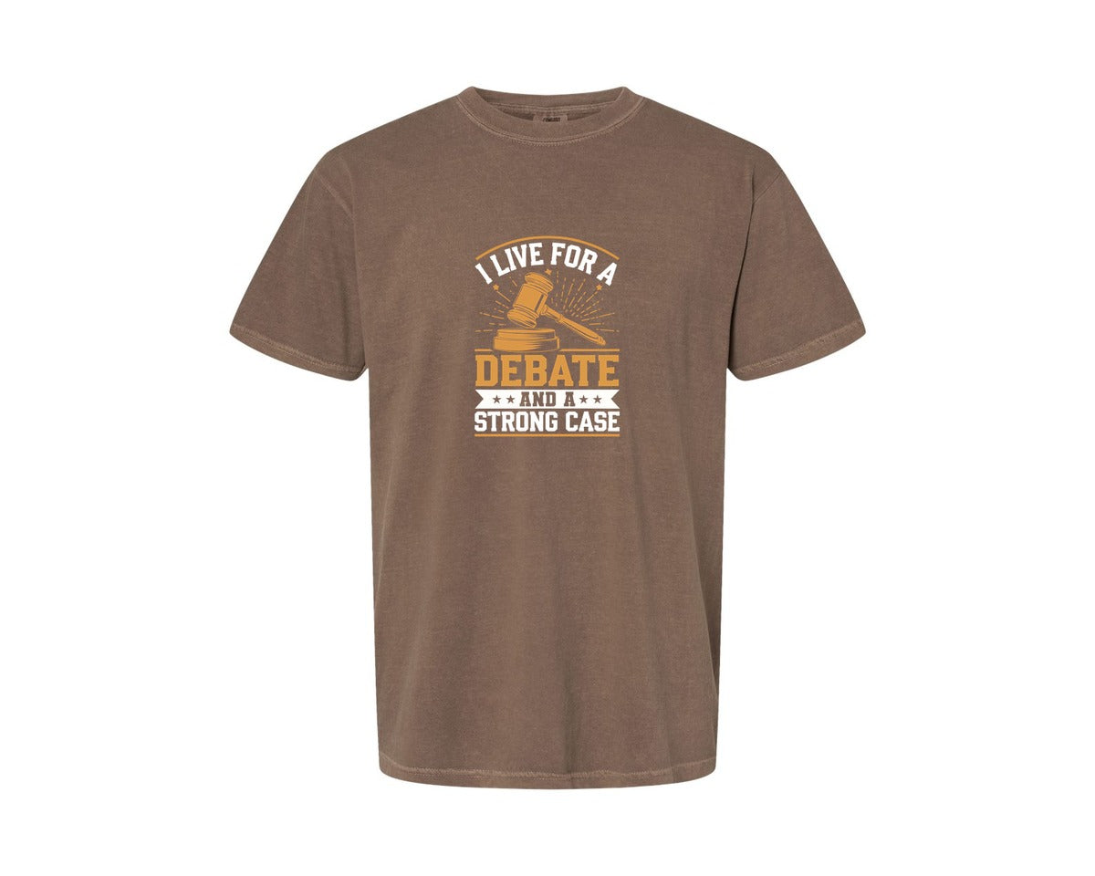 brand:Comfort Colors|color:Espresso|I Live For A Debate Funny Lawyer Graphic T-Shirt