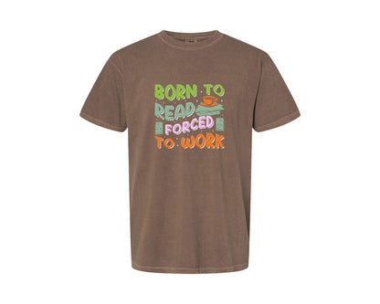 brand:Comfort Colors|color:Espresso|Forced To Work Reading Shirt Graphic T-Shirt