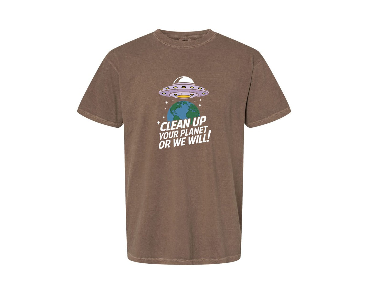 brand:Comfort Colors|color:Espresso|Clean Up Your Planet Or We Will Funny 2 Graphic T-Shirt