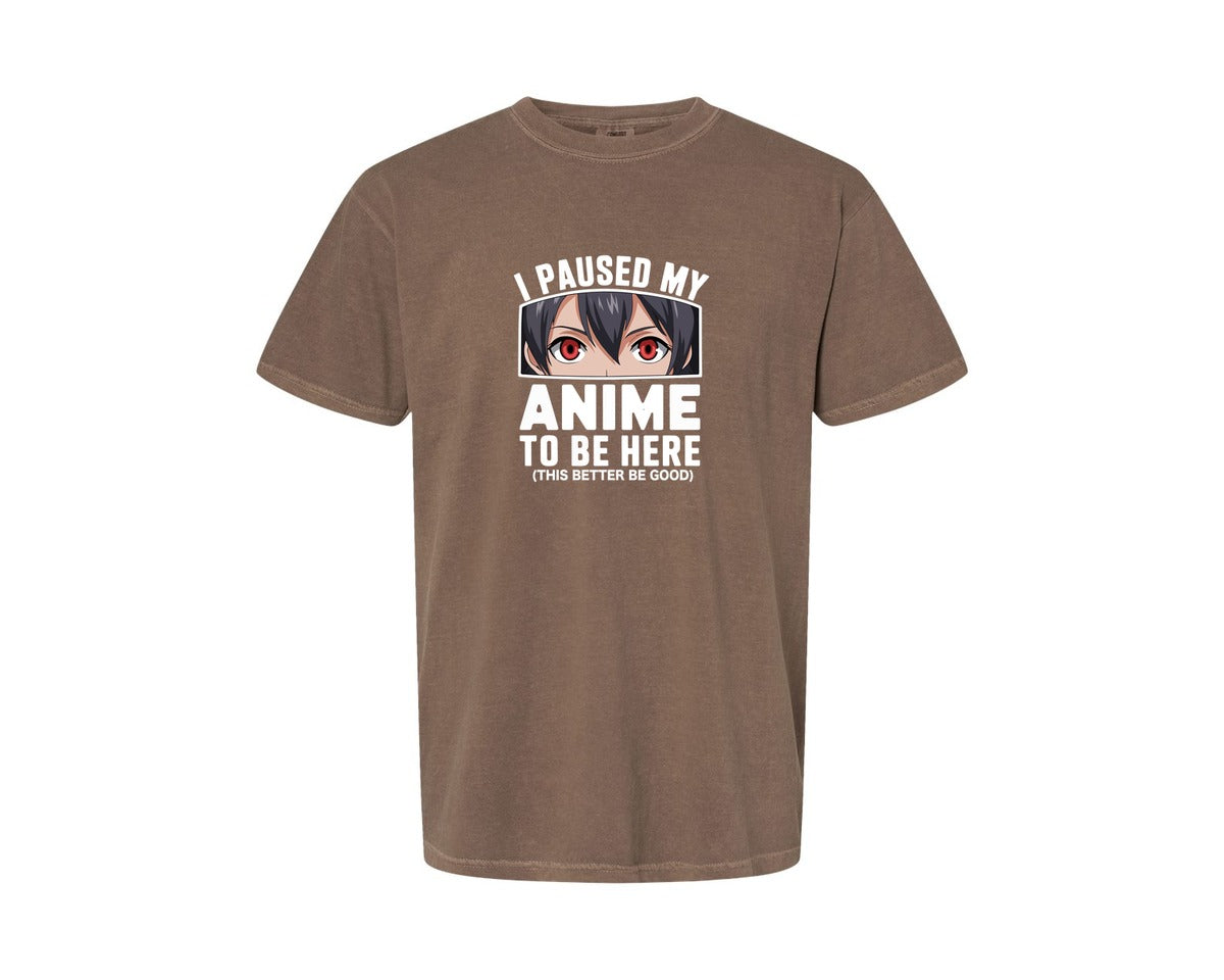 brand:Comfort Colors|color:Espresso|I Paused My Anime To Be Here T Shirt 2 Graphic T-Shirt