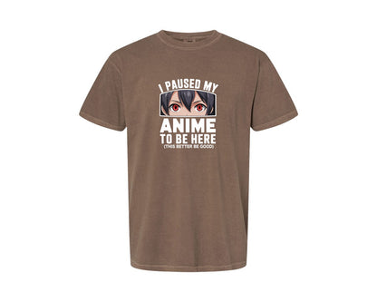 brand:Comfort Colors|color:Espresso|I Paused My Anime To Be Here T Shirt 2 Graphic T-Shirt