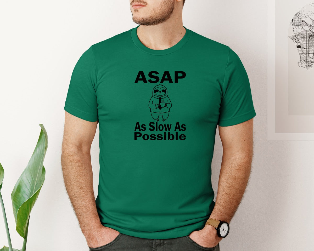 brand:Bella Canvas|color:Evergreen|Asap As Slow As Possible T Shirt Graphic T-Shirt