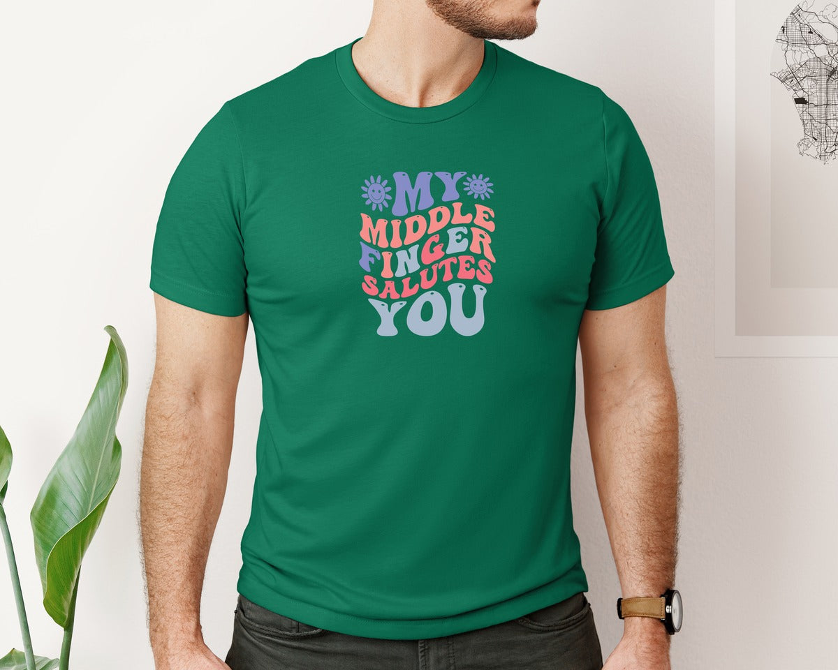brand:Bella Canvas|color:Evergreen|My Middle Finger Salutes You 2 Graphic T-Shirt