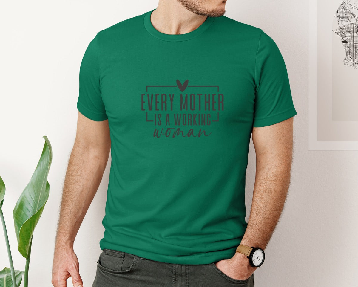 brand:Bella Canvas|color:Evergreen|Every Mother Is A Working Woman 2 Graphic T-Shirt