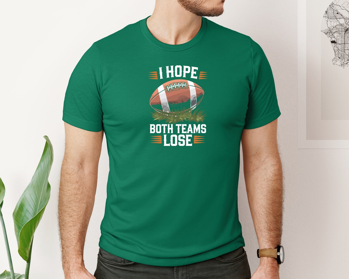 brand:Bella Canvas|color:Evergreen|I Hope Both Teams Lose Funny American Graphic T-Shirt