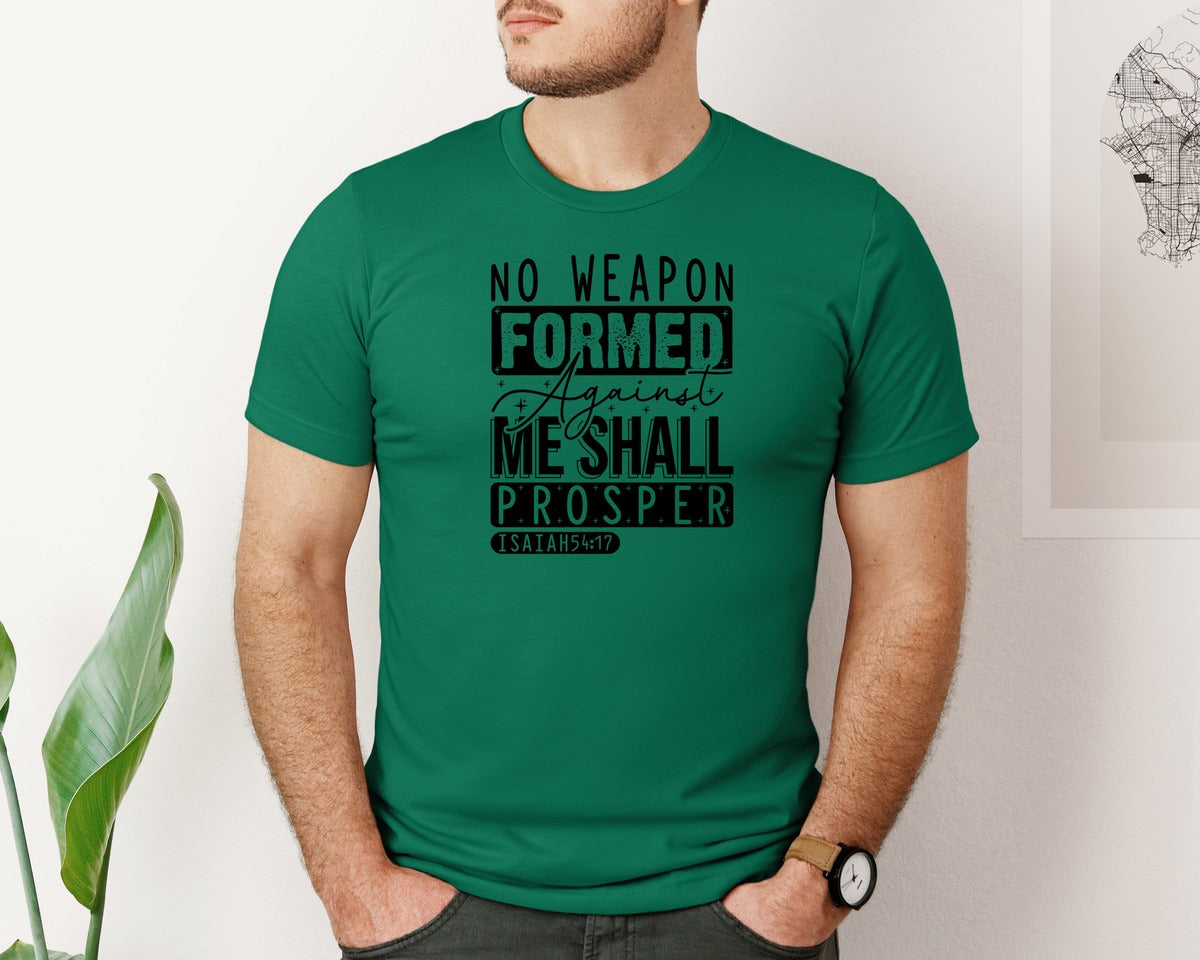 brand:Bella Canvas|color:Evergreen|No Weapon Formed Against Me Shall Prospe Graphic T-Shirt