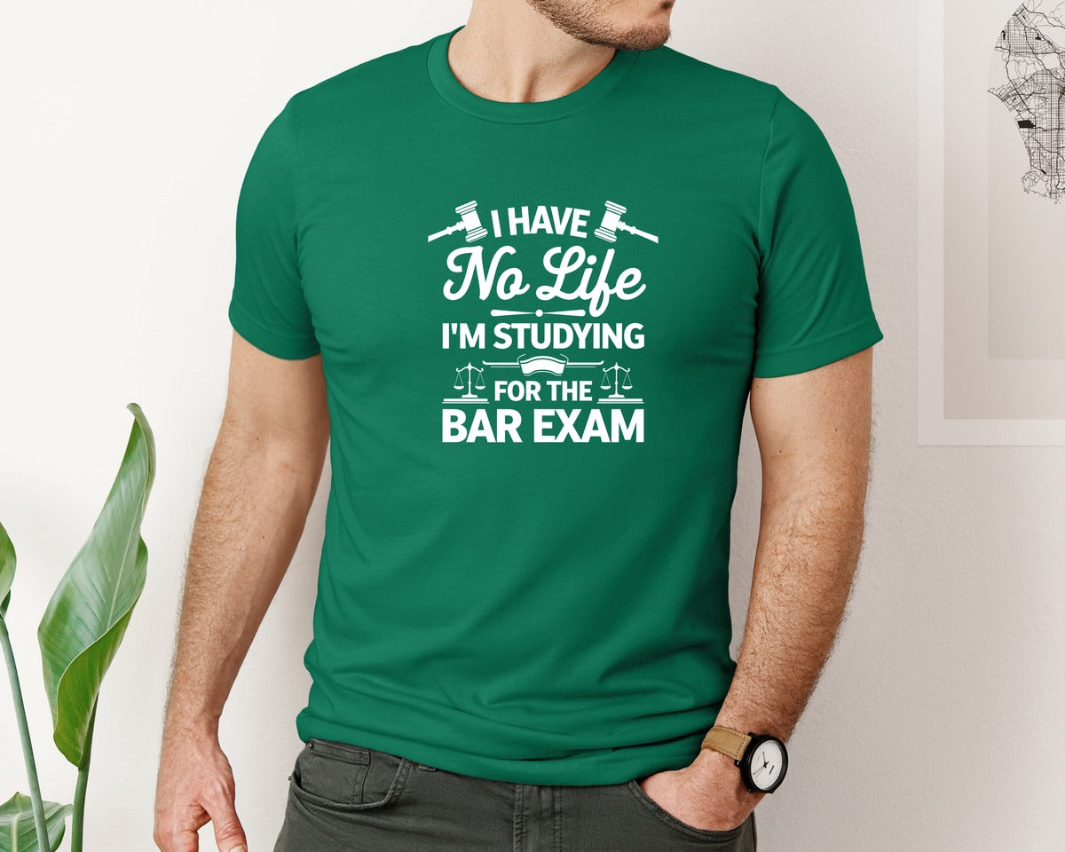 brand:Bella Canvas|color:Evergreen|I Have No Life Bar Exam Law School Graphic T-Shirt