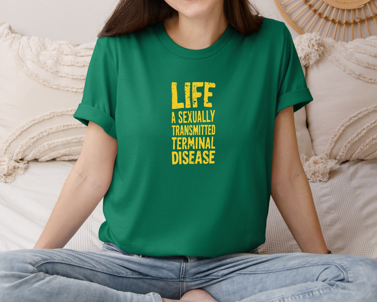 brand:Bella Canvas|color:Evergreen|Life Is A Terminal Desease Dark Humor Graphic T-Shirt
