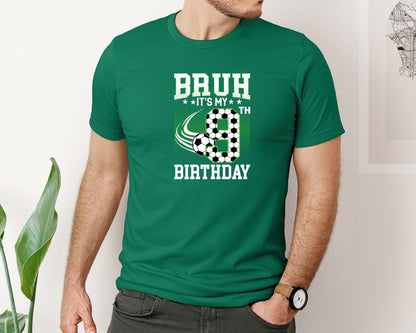 brand:Bella Canvas|color:Evergreen|Bruh Its My 9Th Birthday Soccer T Shirt Graphic T-Shirt