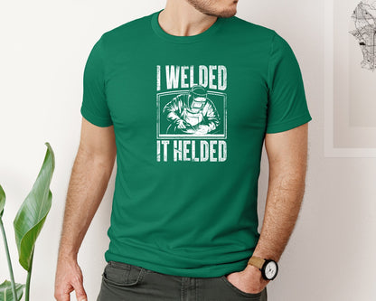 brand:Bella Canvas|color:Evergreen|I Welded It Helded Career T Shirt Graphic T-Shirt