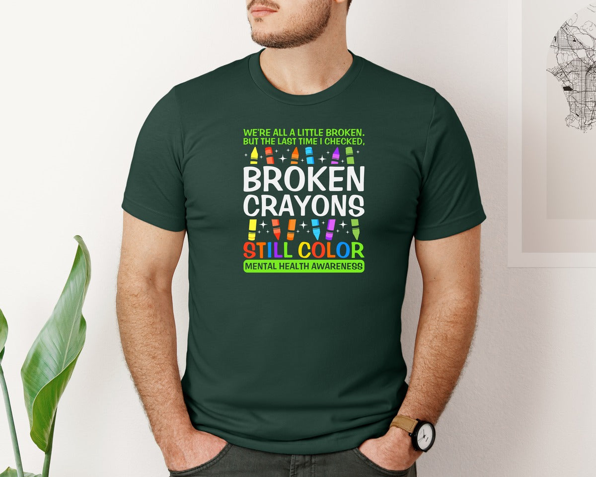 brand:Bella Canvas|color:Forest Green|Broken Crayons Still Color Mental Health Graphic T-Shirt