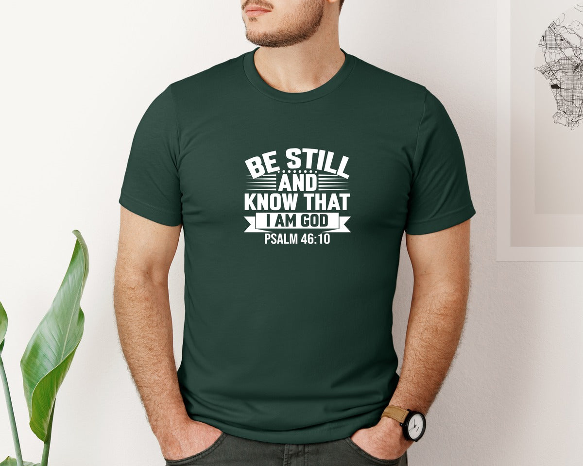 brand:Bella Canvas|color:Forest Green|Be Still And Know That I Am God Psalm 7 Graphic T-Shirt