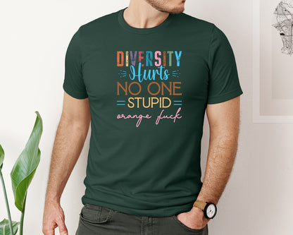 brand:Bella Canvas|color:Forest Green|Diversity Hurts No One Stupid Orange F Graphic T-Shirt