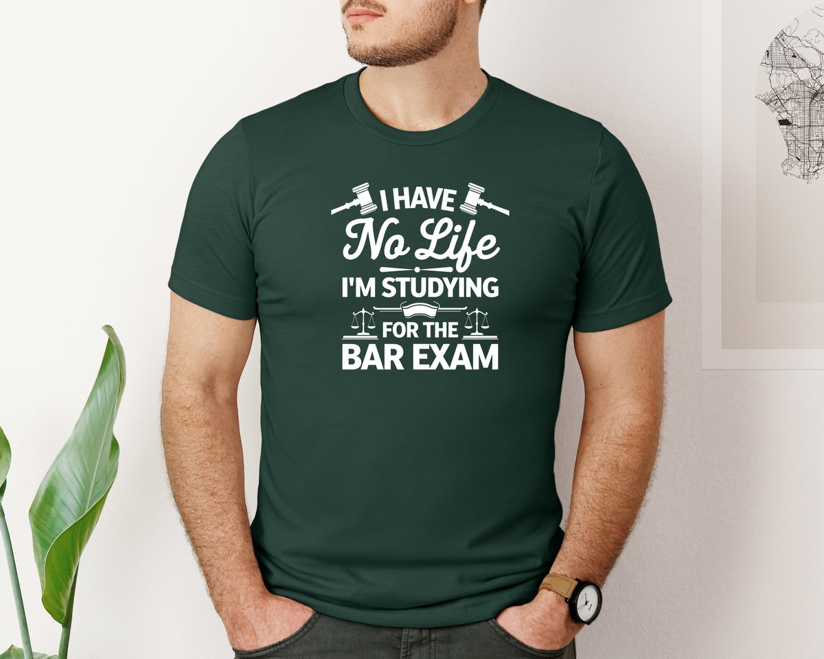 brand:Bella Canvas|color:Forest Green|I Have No Life Bar Exam Law School Graphic T-Shirt