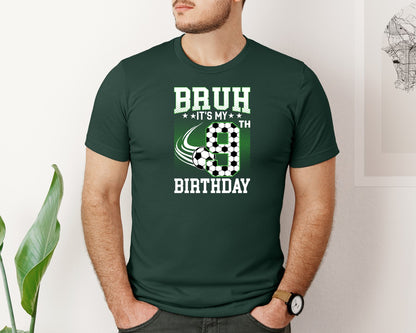 brand:Bella Canvas|color:Forest Green|Bruh Its My 9Th Birthday Soccer T Shirt Graphic T-Shirt