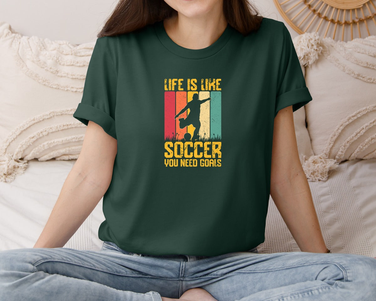 brand:Bella Canvas|color:Forest Green|Life Is Like Soccer You Need T Shirt Graphic T-Shirt