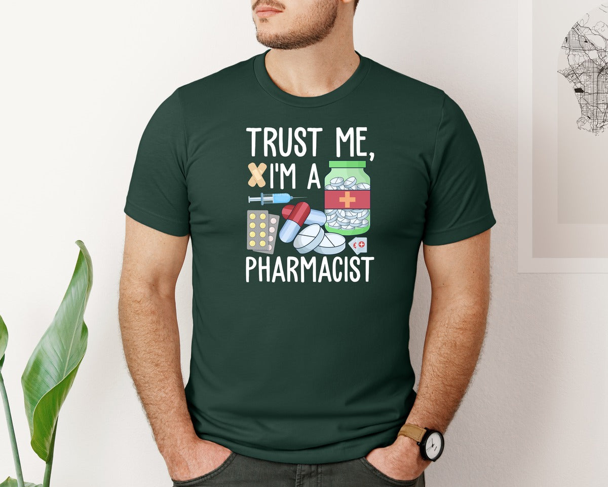 brand:Bella Canvas|color:Forest Green|Pharmacist Trust Me Career T Shirt Graphic T-Shirt