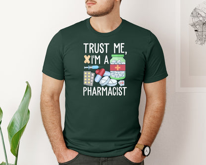brand:Bella Canvas|color:Forest Green|Pharmacist Trust Me Career T Shirt Graphic T-Shirt