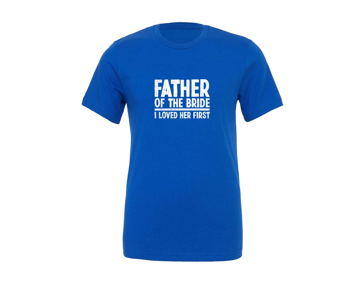 brand:Generic|color:True Royal Blue|father-of-the-bride-i-loved-her-t-shirt-graphic-t-shirt
