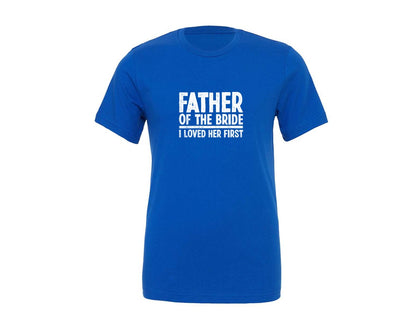 brand:Generic|color:True Royal Blue|father-of-the-bride-i-loved-her-t-shirt-graphic-t-shirt