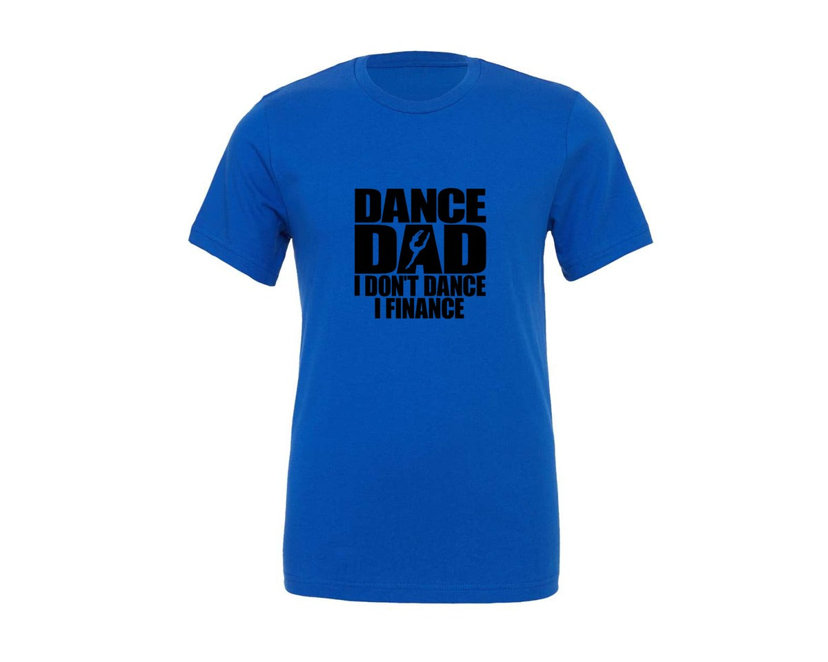 brand:Generic|color:True Royal Blue|dance-dad-i-dont-dance-i-finance-graphic-t-shirt
