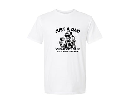 brand:Generic|color:White|skeleton-dad-just-a-dad-came-with-milk-graphic-t-shirt