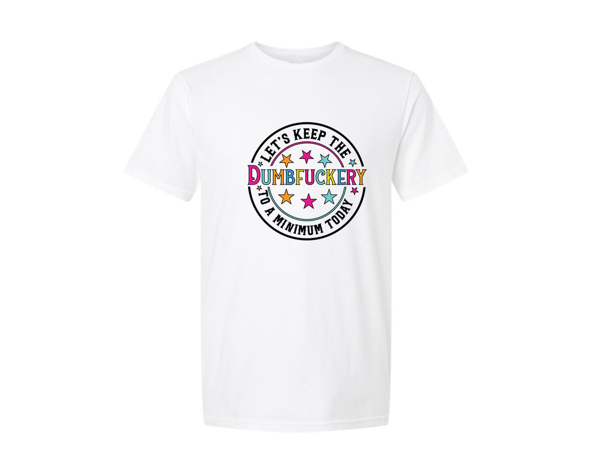 brand:Generic|color:White|funny-sarcastic-lets-keep-the-dumbfucke-graphic-t-shirt