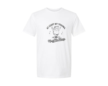 brand:Generic|color:White|at-least-my-trauma-made-me-funny-des-graphic-t-shirt