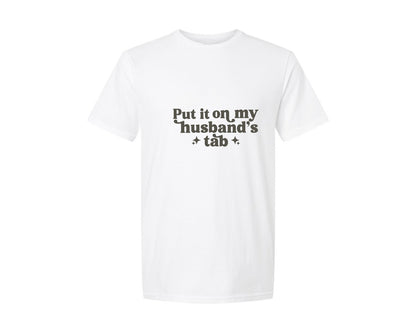 brand:Generic|color:White|put-it-on-my-husbands-tab-wife-graphic-t-shirt