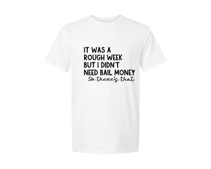 brand:Generic|color:White|sarcastic-funny-gift-rough-graphic-t-shirt
