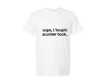 brand:Generic|color:White|oops-i-bought-another-booksarcastic-graphic-t-shirt