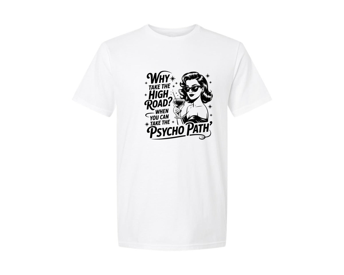 brand:Generic|color:White|why-take-the-high-road-svgsarcastic-graphic-t-shirt