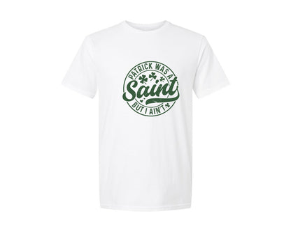 brand:Generic|color:White|st-patrick-funny-was-a-saint-i-aint-graphic-t-shirt