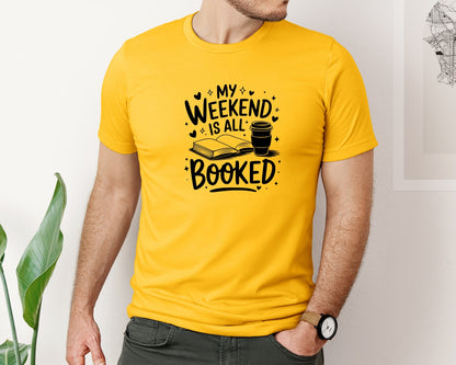 brand:Bella Canvas|color:Gold|My Weekend Is All Booked T Shirt Design 4 Graphic T-Shirt