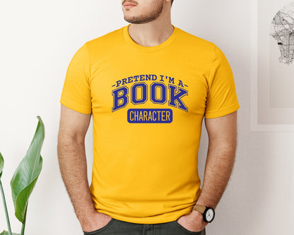 brand:Bella Canvas|color:Gold|Pretend Im A Book Character Book Lover 2 Graphic T-Shirt
