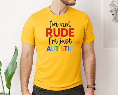 brand:Bella Canvas|color:Gold|Im Not Rude Im Just Autistic Graphic T-Shirt