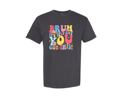 brand:Comfort Colors|color:Graphite|Bruh Its Test Day You Got This 4 Graphic T-Shirt