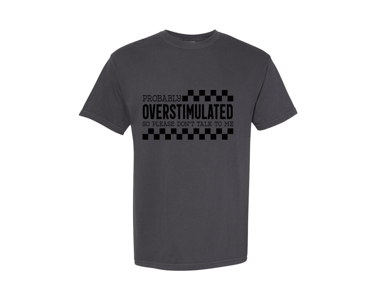 brand:Comfort Colors|color:Graphite|Dont Talk To Me Funny Overstimulate Graphic T-Shirt