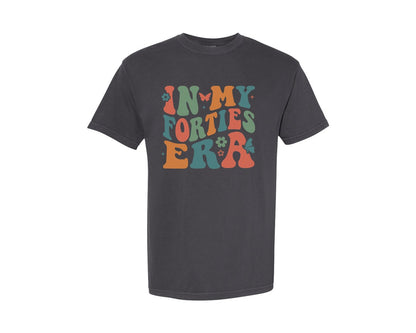 brand:Comfort Colors|color:Graphite|In My Forties Era 40Th Birthday Graphic T-Shirt