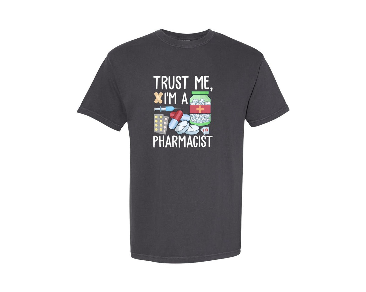 brand:Comfort Colors|color:Graphite|Pharmacist Trust Me Career T Shirt Graphic T-Shirt