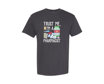 brand:Comfort Colors|color:Graphite|Pharmacist Trust Me Career T Shirt Graphic T-Shirt