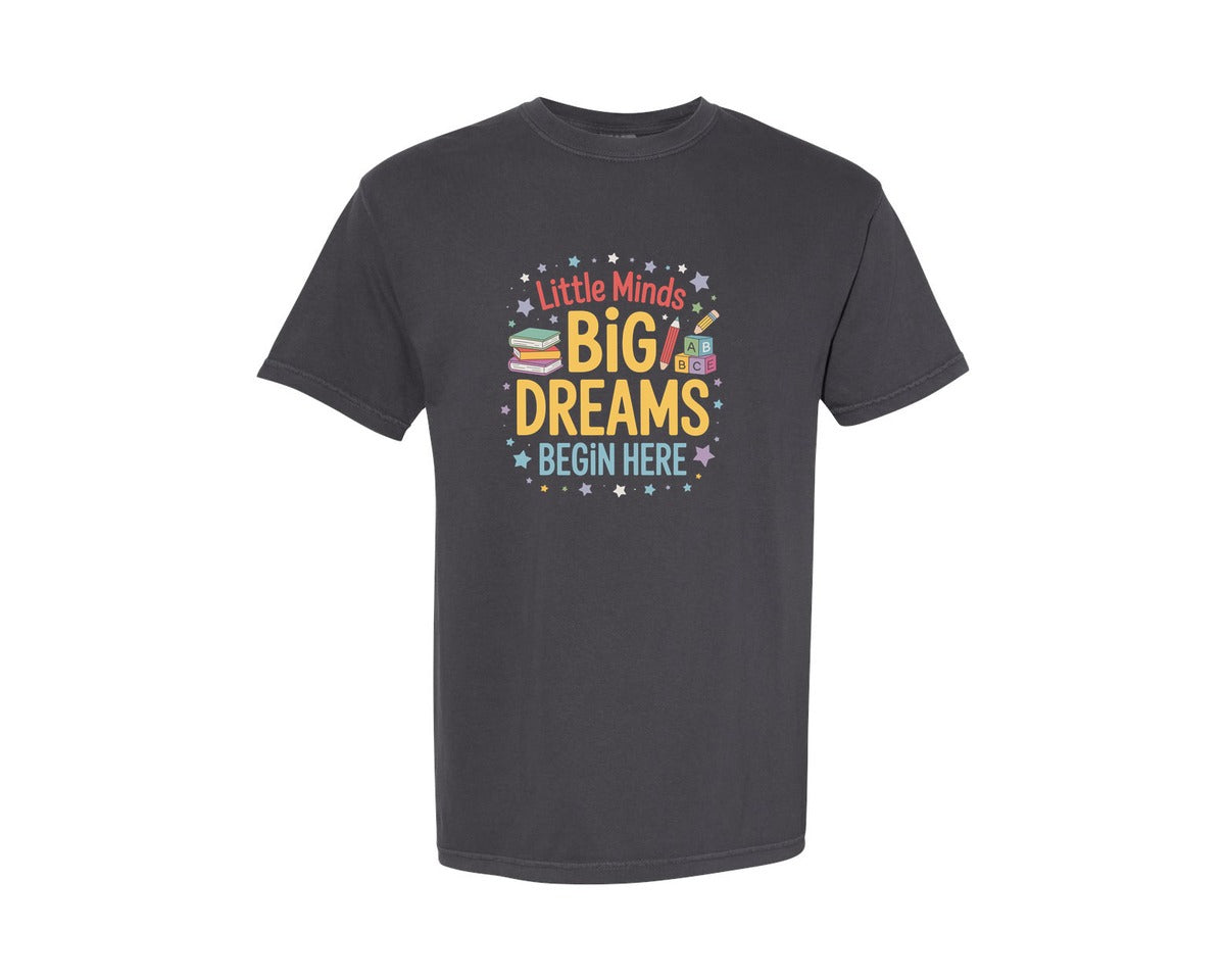 brand:Comfort Colors|color:Graphite|Little Minds Big Dreams Begin Here Graphic T-Shirt