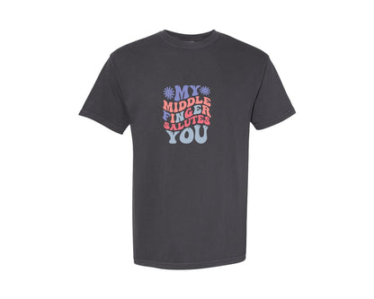 brand:Comfort Colors|color:Graphite|My Middle Finger Salutes You 2 Graphic T-Shirt