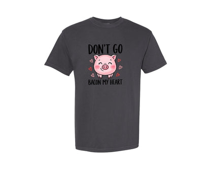 brand:Comfort Colors|color:Graphite|Dont Go Bacon My Heart Valentine Pig Graphic T-Shirt