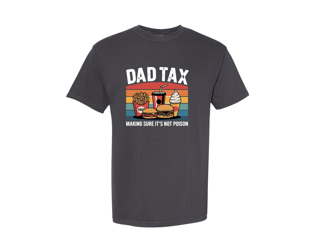 brand:Comfort Colors|color:Graphite|Dad Tax Making Sure It Not Poison Design Graphic T-Shirt