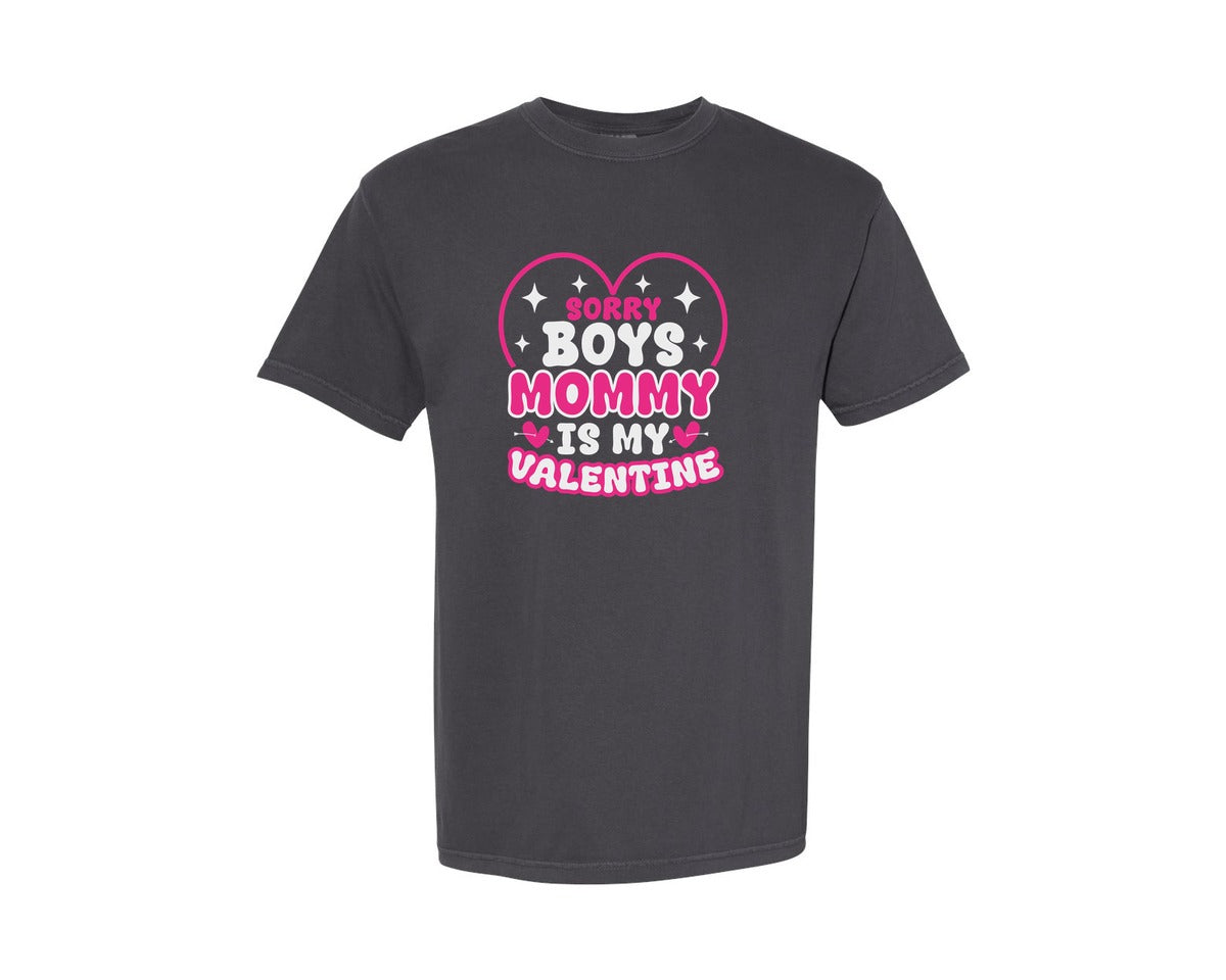 brand:Comfort Colors|color:Graphite|Sorry Boys Mom Is My Valentine Quote Graphic T-Shirt
