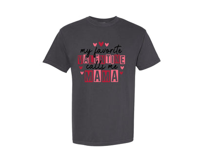 brand:Comfort Colors|color:Graphite|My Favorite Valentine Calls Me Mama 50 Graphic T-Shirt