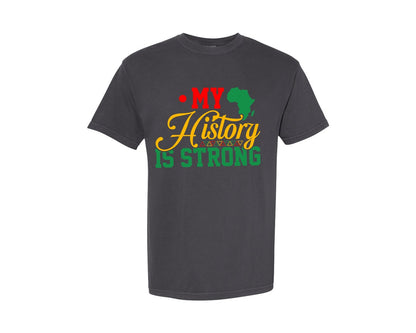 brand:Comfort Colors|color:Graphite|My History Is Strong Black Power Graphic T-Shirt
